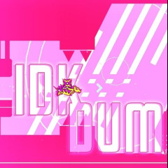 Geometry Dash Idk Dummy